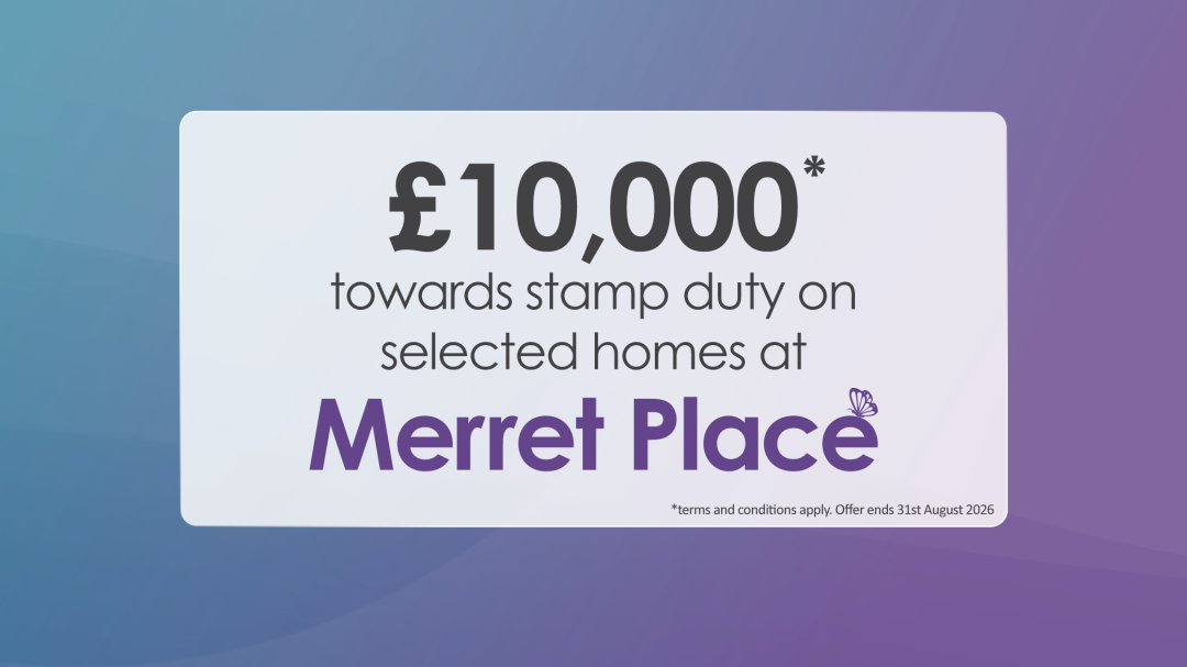 £10,000 toward stamp duty on selected homes at Merret Place. Terms and conditions apply. Offer end 31st August 2026.